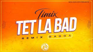 TIMIX  TET LA BAD REMIX RAGGA 2023 [upl. by Ybbor]