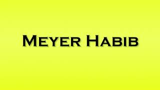 Pronunciation of Meyer Habib [upl. by Doti]