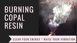 How to use Copal to Raise and Clear Your Vibration [upl. by Aslam]