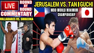 JERUSALEM VS TANIGUCHI  VALLADARES VS SHIGEOKA LIVE COMMENTARY ROUND BY ROUND [upl. by Ahseit248]