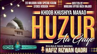 Huzur Aa Gaye Hai  New Milad Special ✍️ Maulana Aiyub Raza Amjadi 🎙️ Hafiz Rizwan Qadri [upl. by Einnaffit626]