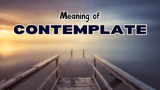 What is the meaning of Contemplate [upl. by Joceline180]