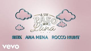 Reik Rocco Hunt Ana Mena  A Un Paso De La Luna Remix Letra [upl. by Cartan]