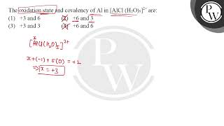 The oxidation state and covalency of Al in AlCl H2O52 are [upl. by Inalawi]