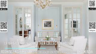 Le Bristol Paris an Oetker Collection Hotel [upl. by Andrei]