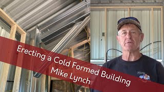 Mike Lynch  On Erecting a COLD FORMED Building [upl. by Clark651]