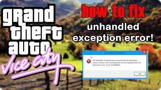 GTA Vice City  How to Fix  Unhandled Exception Error [upl. by Ahsoek]