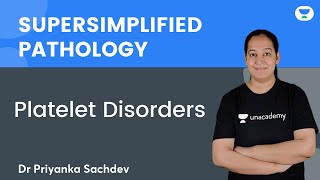 Super simplified Pathology  Platelet Disorders  Dr Priyanka Sachdev  Unacademy NEET PG [upl. by Ayinat]