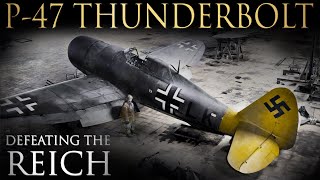 P47 Thunderbolts Role In WWII The Defeat Of The Reich Germany And The Luftwaffe [upl. by Fredric]