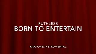 Ruthless Born to Entertain KaraokeInstrumental [upl. by Addiego982]