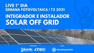 O que é e o que faz o INTEGRADOR E INSTALADOR Solar Off Grid  Semana Fotovoltaica  1º Dia [upl. by Araeic460]