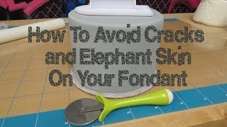 How To Avoid Cracks and Elephant Skin On Your Fondant [upl. by Wilfreda491]