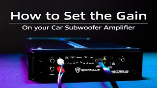 How To Set the Gain On your Car Subwoofer Amplifier Monoblock amplifier Tutorial [upl. by Sardella897]