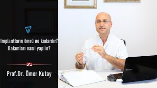 İmplantların Ömrü Ne Kadardır Bakımları Nasıl Yapılır  Prof Dr Ömer Kutay [upl. by Enirtak]