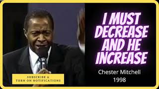 I Must Decrease and He Increase by Chester Mitchell 1998 [upl. by Tjon]