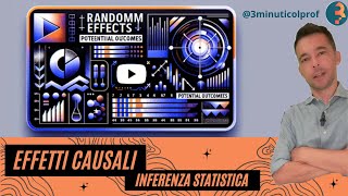 Effetti causali 📊  INFERENZA STATISTISTICA 🔗👥👥 [upl. by Evelyn]