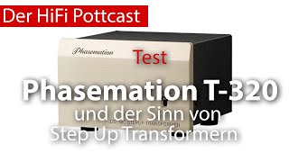 Phasemation T320 und der Sinn von Step Up Transformern [upl. by Nettie869]