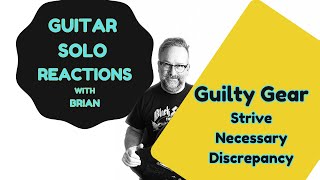 GUITAR SOLO REACTIONS GUILTY GEAR Strive  Necessary Discrepancy [upl. by Marigold]