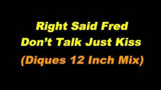 Right Said Fred  Dont Talk Just Kiss Dicks 12 Inch Mix [upl. by Jarvis888]