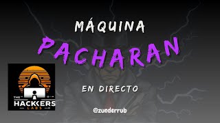 MAQUINA PACHARAN de THEHACKERSLABS  WALKTROUGHT EN ESPAÑOL [upl. by Atlas]