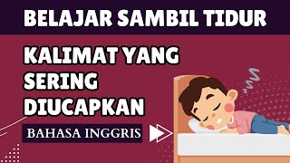 Belajar Bahasa Inggris Sambil Tidur II 1000 Kalimat Sehari hari yang Sering Diucapkan [upl. by Inor]