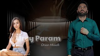 Orxan Masalli Urey Param 2023 Yeni Vefa Mende [upl. by Elleinwad754]