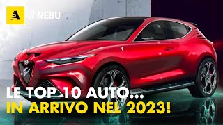 TOP 10 AUTO In arrivo nel 2023 [upl. by Arracahs]