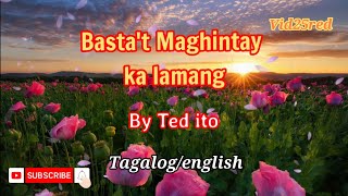 bastat maghintay ka lamangted ito lyrics tagalogenglish [upl. by Aelanna234]