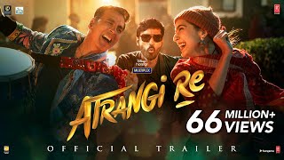 Atrangi Re  Official Trailer  Akshay Kumar Sara Ali Khan Dhanush Aanand L Rai [upl. by Joby]