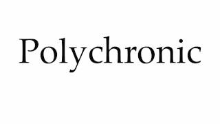 How to Pronounce Polychronic [upl. by Birkle]