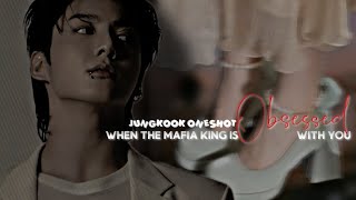 When the Mafia King is obsessed with you  Jungkook Oneshot [upl. by Chryste]