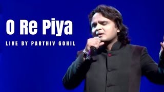 O Re Piya by Parthiv Gohil  Best Bollywood Song [upl. by Breana]