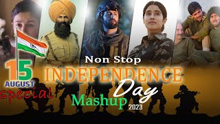 Non Stop Independence Day Mashup 2023  15 August Special Songs  Its non stop  Patriotic Songs [upl. by Neetsirhc641]