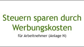 Steuern sparen für Arbeitnehmer  Werbungskosten ansetzen in der Anlage N [upl. by Fulbert770]