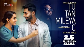 TU TAN MILEYA C Official Video   Akram Khan  Karan Jotwani  Malvi Malhotra  Ricky khan Ranjha [upl. by Arleyne]