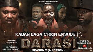 KADAN DAGA CHIKIN EPISODE 6 DARASI SEASON 2 VIDEO [upl. by Idelle552]