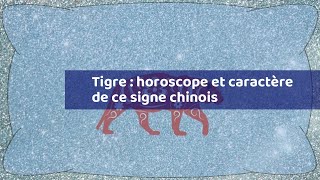 Tigre  horoscope et caractère de ce signe chinois [upl. by Raila]