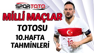 Spor Toto 10 Hafta Tahminleri  MİLLİ MAÇLAR TOTOSU [upl. by Daniella]