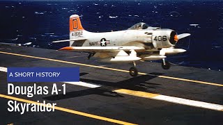 Douglas A1 Skyraider  A Short History [upl. by Ahsilaf]