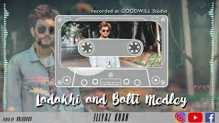 NEW LADAKHI AND BALTI MEDLEY 2019  ILYAZ KHAN  OFFICIAL AUDIO [upl. by Nytsrik831]