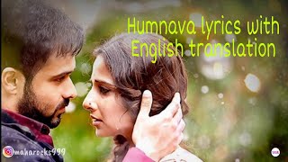 Humnava  Lyrics with English translationHamari Adhuri KahaniEmraan HashmiVidya BalanPapon [upl. by Rue]