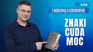 Modlitwa o uzdrowienie  Znaki Cuda i Moc [upl. by Riannon]