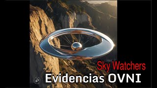 Evidencias OVNI Sky Watchers [upl. by Bensky262]