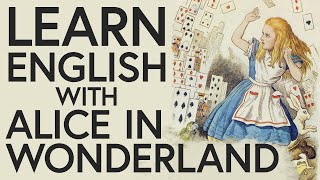 Learn English with Alice in Wonderland [upl. by Acnayb]