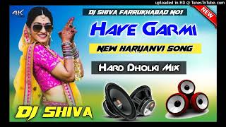 Haye garmi Dj Remix Khushi Baliyan Dev Chouhan Dj Shiva Farrukhabad No1 [upl. by Ekim]