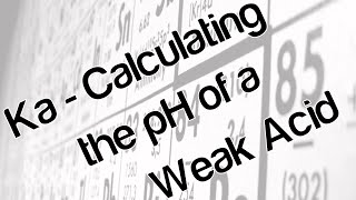 Ka  calculating the pH of a weak acid [upl. by Afra]