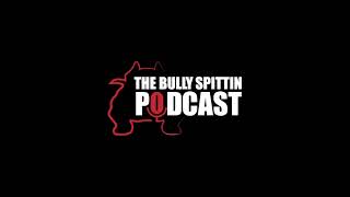 Bully Spittin Podcast [upl. by Guarino]