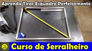 Curso de Serralheiro 17  Como Deixar no Esquadro Perfeitamente [upl. by Yhtak]