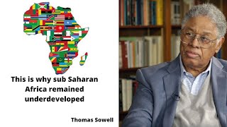 Thomas Sowell Explains why subSaharan Africa remained underdeveloped [upl. by Anabella]