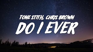 Tone Stith  Do I Ever Lyrics ft Chris Brown [upl. by Andersen]